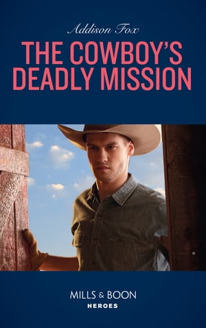 The Cowboy 039 s Deadly Mission (Midnight Pass, Texas, Book 1) (Mills Boon Heroes)【電子書籍】 Addison Fox