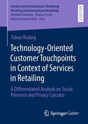 Technology-Oriented Customer Touchpoints in Context of Services in Retailing A Differentiated Analysis on Social Presence and Privacy Calculus