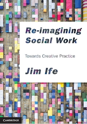 Re-imagining Social Work Towards Creative Practice