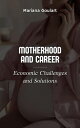 Motherhood and Career: Economic Challenges and Solutions Women's Economics: Empo...
