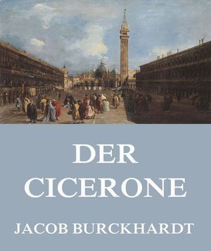 Der Cicerone【電子書籍】[ Jacob Burckhardt ]