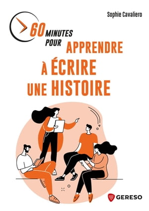 60 minutes pour apprendre ? ?crire une histoire