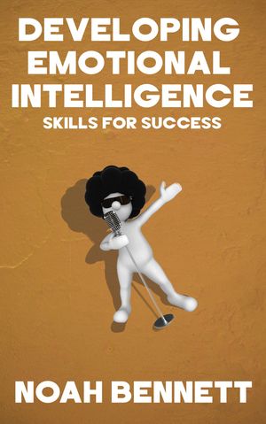ŷKoboŻҽҥȥ㤨Developing Emotional Intelligence - Skills for SuccessŻҽҡ[ Noah Bennett ]פβǤʤ146ߤˤʤޤ