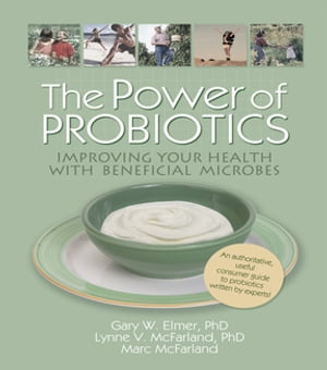 The Power of Probiotics Improving Your Health with Beneficial Microbes