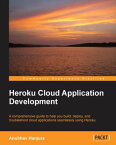 Heroku Cloud Application Development【電子書籍】[ Anubhav Hanjura ]