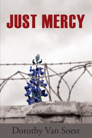 楽天楽天Kobo電子書籍ストアJust Mercy A Novel【電子書籍】[ Dorothy Van Soest ]