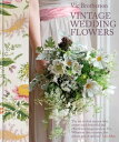 Vintage Wedding Flowers【電子書籍】 Vic Brotherson