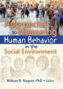 Approaches to Measuring Human Behavior in the Social Environment【電子書籍】