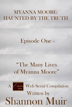 Myanna Moore: Haunted by the Truth Episode One - 