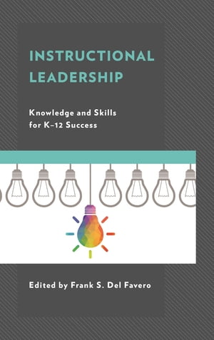 Instructional Leadership Knowledge and Skills for K-12 Success【電子書籍】