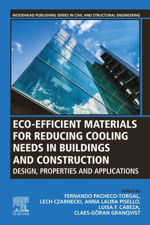 Eco-efficient Materials for Reducing Cooling Needs in Buildings and Construction Design, Properties and Applications【電子書籍】