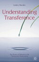 Understanding Transference The Power of Patterns in the Therapeutic Relationship【電子書籍】 Lesley Murdin