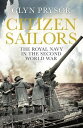Citizen Sailors The Royal Navy in the Second Wor