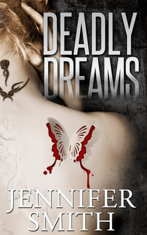 Deadly Dreams【電子書籍】[ Jennifer Smith 