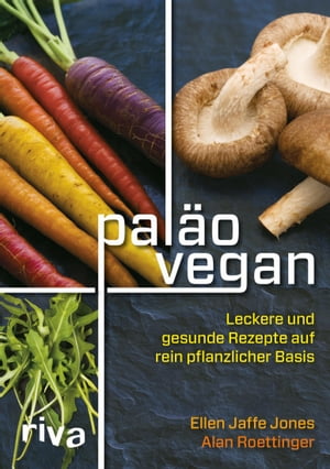 Pal?o vegan Leckere und gesunde Rezepte auf rein pflanzlicher Basis