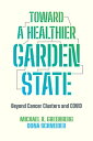 Toward a Healthier Garden State Beyond Cancer Clusters and COVID【電子書籍】 Michael R. Greenberg