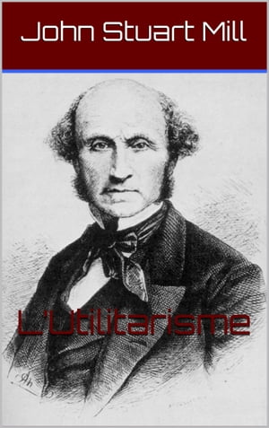 L’Utilitarisme【電子書籍】[ John Stuart 