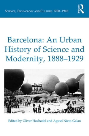 Barcelona: An Urban History of Science and Modernity, 1888–1929