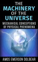 The Machinery of the Universe: Mechanical Conceptions of Physical Phenomena