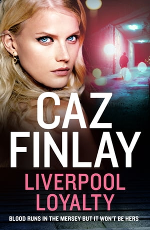 Liverpool Loyalty (Bad Blood, Book 4)