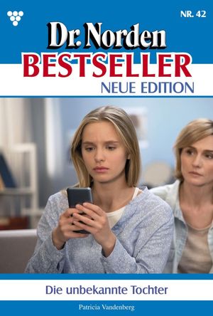 Die unbekannte Tochter Dr. Norden Bestseller ? Neue Edition 42 ? Arztroman