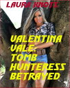 Valentina Vale: Tomb Huntress Betrayed【電子書籍】 Laura Knots