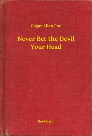 Never Bet the Devil Your Head