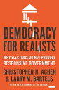 Democracy for Realists Why Elections Do Not Produce Responsive Government