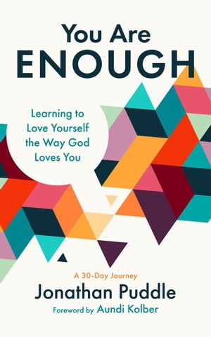 You Are Enough: Learning to Love Yourself the Way God Loves YouŻҽҡ[ Jonathan Puddle ]