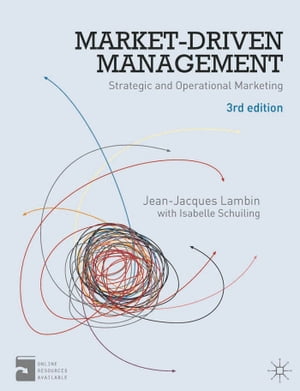 Market-Driven Management Strategic and Operational Marketing【電子書籍】 Jean-Jacques Lambin