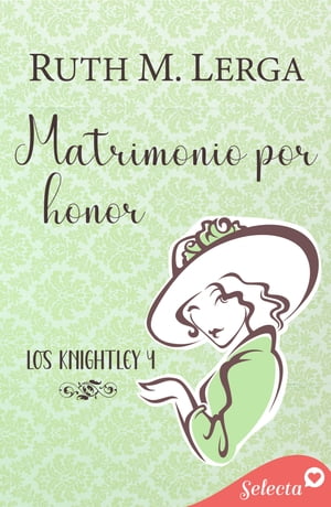 Matrimonio por honor (Los Knightley 4)【電子書籍】[ Ruth M. Lerga ]