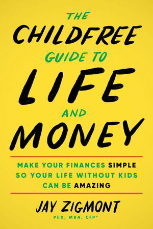 The Childfree Guide to LIfe and Money