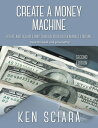 Create a Money Machine A Safe and Reliable Way To Build Your Stock Market Fortune. Read this book and get wealthy 【電子書籍】 Ken Sciara