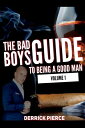 The Bad Boys Guide to Being a Good Man Volume 1【電子書籍】 Derrick Pierce