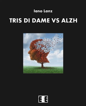 Tris di dame vs Alzh【電子書籍】[ Iano Lanz ]