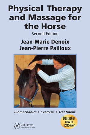 Physical Therapy and Massage for the Horse Biomechanics-Excercise-Treatment, Second Edition