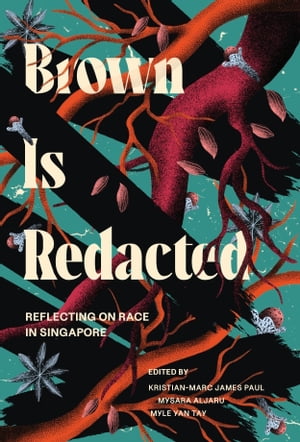 Brown is Redacted. Reflecting on Race in SingaporeŻҽҡ