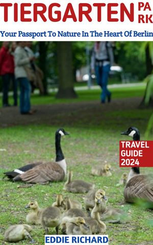 TIERGARTEN PARK TRAVEL GUIDE 2024