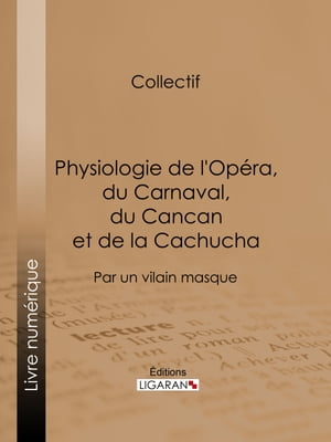 Physiologie de l'Opéra, du Carnaval, du Cancan et de la Cachucha