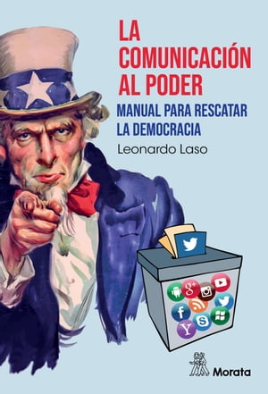 La comunicaci?n al poder. Manual para rescatar la democracia