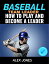 Baseball Team Leader: How to Play and Become a Leader