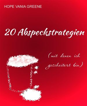 20 Abspeckstrategien (mit denen ich gescheitert bin)