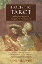Holistic Tarot An Integrative Approach to Using Tarot for Personal Growth