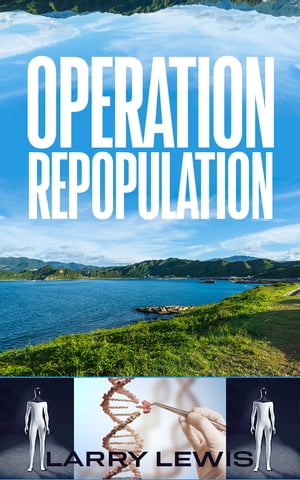 Operation Repopulation【電子書籍】[ Larry Lewis ]