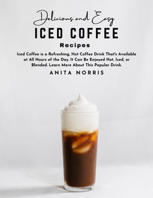 Delicious and Easy Iced Coffee Recipes