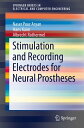 Stimulation and Recording Electrodes for Neural Prostheses【電子書籍】[ Naser Pour Aryan ]