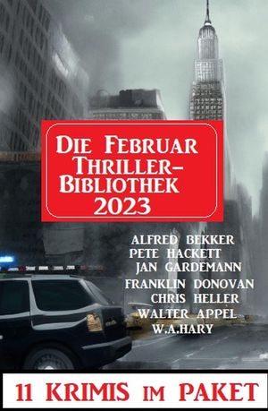 Die Februar Thriller Bibliothek 2023 - 11 Krimis im PaketŻҽҡ[ Alfred Bekker ]