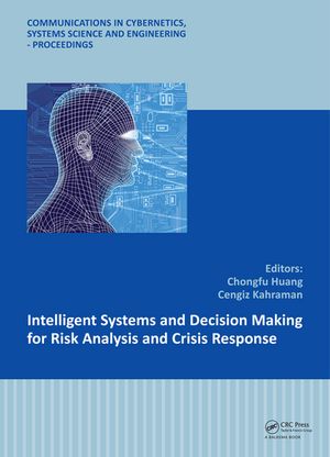 Intelligent Systems and Decision Making for Risk Analysis and Crisis Response Proceedings of the 4th International Conference on Risk Analysis and Crisis Response, Istanbul, Turkey, 27-29 August 2013【電子書籍】