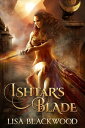 Ishtar 039 s Blade【電子書籍】 Lisa Blackwood