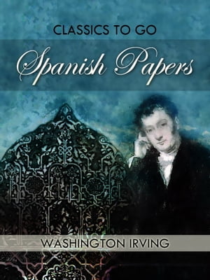 Spanish Papers【電子書籍】[ Washington Irving ]